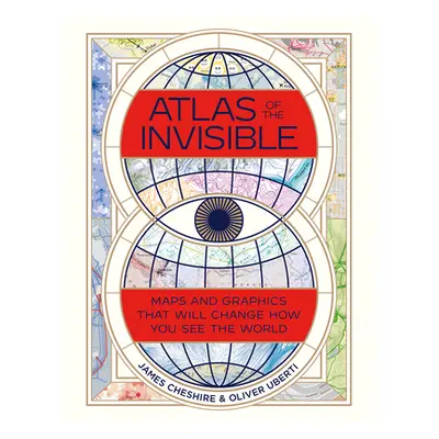 "Atlas of the Invisible: Maps and Graphics That Will Change How You See the World" - "" ("Cheshi