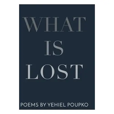 "What Is Lost" - "" ("Poupko Yehiel")