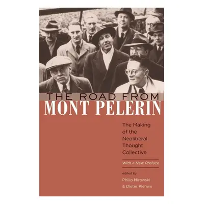 "The Road from Mont Plerin: The Making of the Neoliberal Thought Collective, with a New Preface"