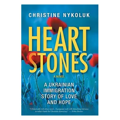 "Heart Stones: A Ukrainian Immigration Story of Love and Hope" - "" ("Nykoluk Christine")