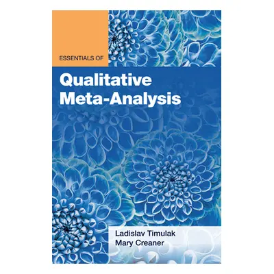 "Essentials of Qualitative Meta-Analysis" - "" ("Timulak Ladislav")