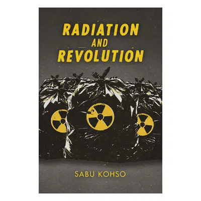 "Radiation and Revolution" - "" ("Kohso Sabu")