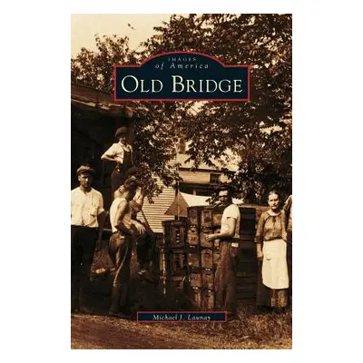 "Old Bridge" - "" ("Launay Michael J.")