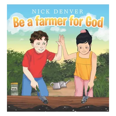 "Be a Farmer for God" - "" ("Denver Nick")