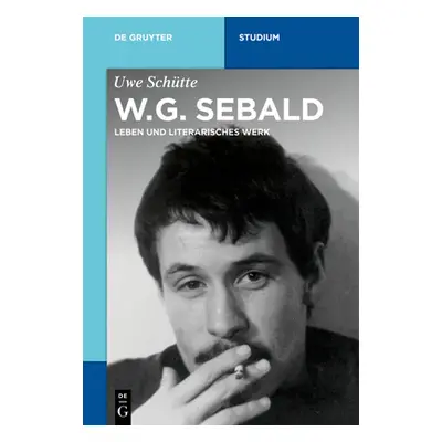 "W.G. Sebald: Leben Und Literarisches Werk" - "" ("Schtte Uwe")