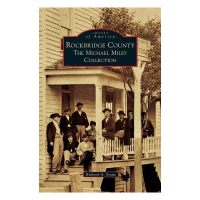 "Rockbridge County: The Michael Miley Collection" - "" ("Straw Richard A.")