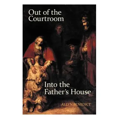 "Out of the Courtroom, Into the Father's House" - "" ("Benedict Allyn")