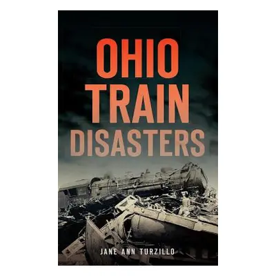 "Ohio Train Disasters" - "" ("Turzillo Jane Ann")