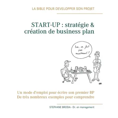 "START-UP, stratgie & cration de business-plan" - "" ("Brosia Stephane")