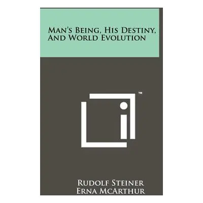 "Man's Being, His Destiny, And World Evolution" - "" ("Steiner Rudolf")