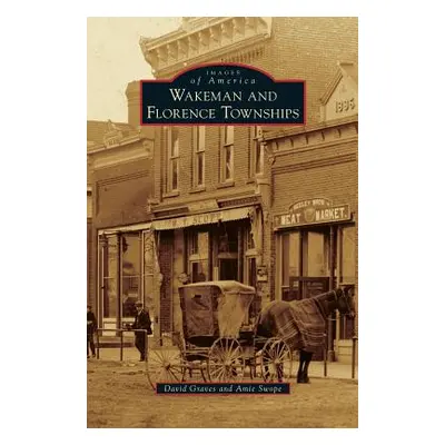 "Wakeman and Florence Townships" - "" ("Graves David")