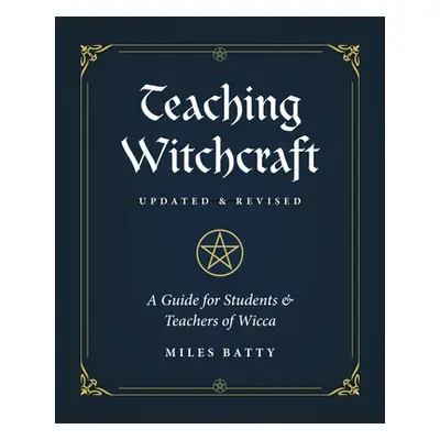 "Teaching Witchcraft: A Guide for Students & Teachers of Wicca" - "" ("Batty Miles")