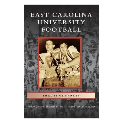 "East Carolina University Football" - "" ("Carlson Arthur")