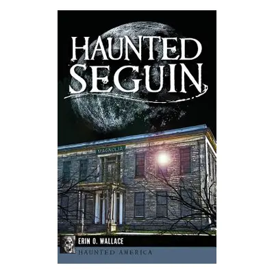 "Haunted Seguin" - "" ("Wallace Erin O.")