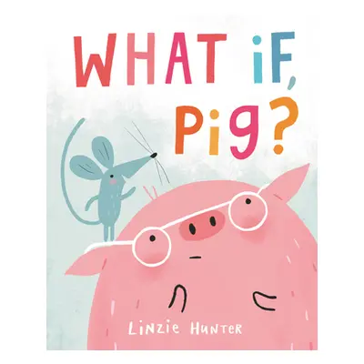 "What If, Pig?" - "" ("Hunter Linzie")