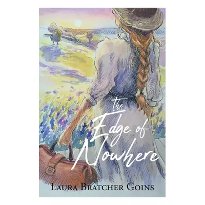 "The Edge of Nowhere" - "" ("Bratcher Goins Laura")