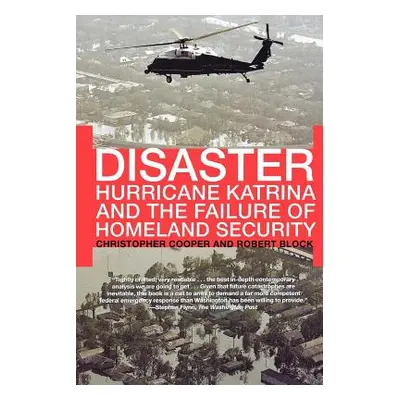 "Disaster: Hurricane Katrina and the Failure of Homeland Security" - "" ("Cooper Christopher")