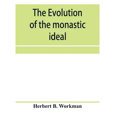 "The evolution of the monastic ideal from the earliest times down to the coming of the friars" -