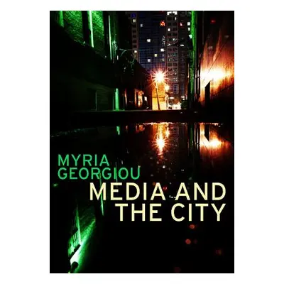 "Media and the City: Cosmopolitanism and Difference" - "" ("Georgiou Myria")