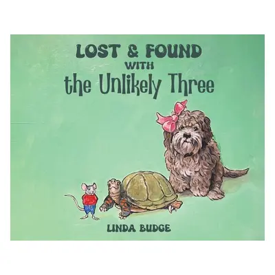 "Lost and Found With The Unlikely Three" - "" ("Budge Linda")