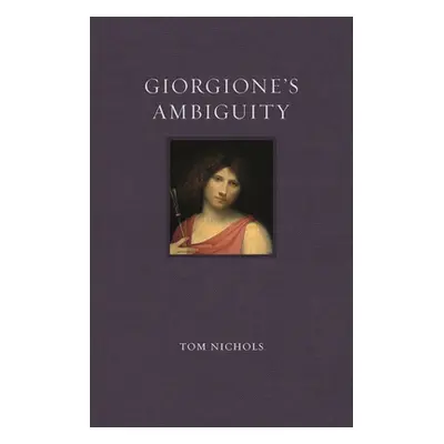 "Giorgione's Ambiguity" - "" ("Nichols Tom")