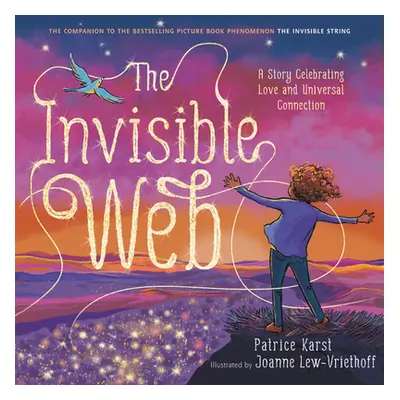 "The Invisible Web: A Story Celebrating Love and Universal Connection" - "" ("Karst Patrice")