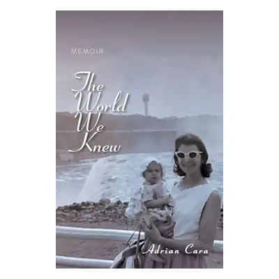 "The World We Knew: Memoir" - "" ("Cara Adrian")