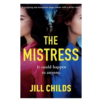 "The Mistress: A gripping and emotional page turner with a killer twist" - "" ("Childs Jill")