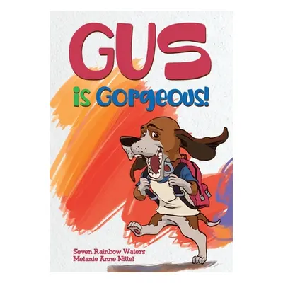 "Gus Is Gorgeous!" - "" ("Waters Seven Rainbow")