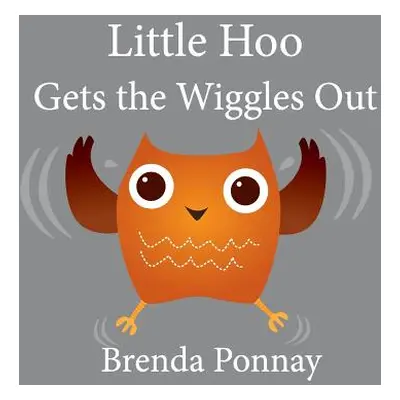 "Little Hoo Gets the Wiggles Out" - "" ("Ponnay Brenda")