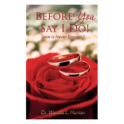 "Before You Say I Do!" - "" ("Hunter Wanda L.")