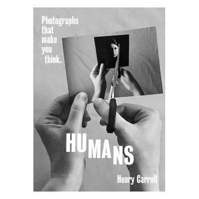 "Humans: Photographs That Make You Think" - "" ("Carroll Henry")