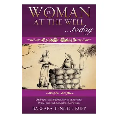 "The Woman at the Well...Today" - "" ("Rupp Barbara Tennell")