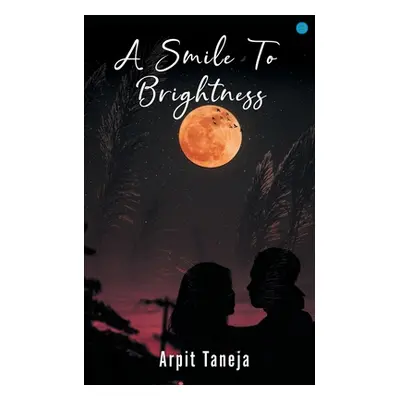 "A Smile to Brightness" - "" ("Arpit Taneja")