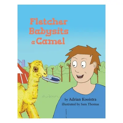 "Fletcher Babysits a Camel" - "" ("Kooistra Adrian")