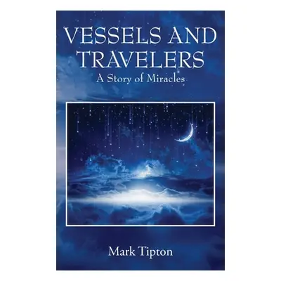 "Vessels and Travelers: A Story of Miracles" - "" ("Tipton Mark")