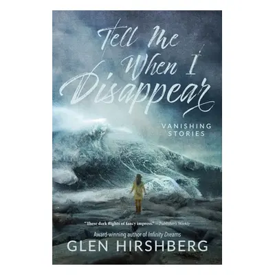 "Tell Me When I Disappear" - "" ("Hirshberg Glen")