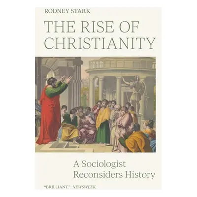 "The Rise of Christianity: A Sociologist Reconsiders History" - "" ("Stark Rodney")