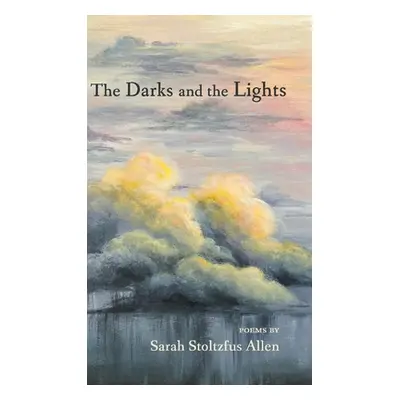 "The Darks and the Lights" - "" ("Allen Sarah Stoltzfus")