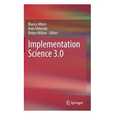 "Implementation Science 3.0" - "" ("Albers Bianca")