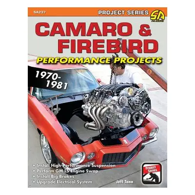 "Camaro & Firebird Performance Projects: 1970-1981" - "" ("Tann Jeff")