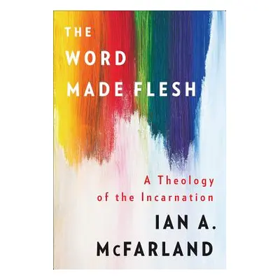 "The Word Made Flesh" - "" ("McFarland Ian a.")