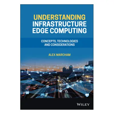 "Understanding Infrastructure Edge Computing: Concepts, Technologies, and Considerations" - "" (