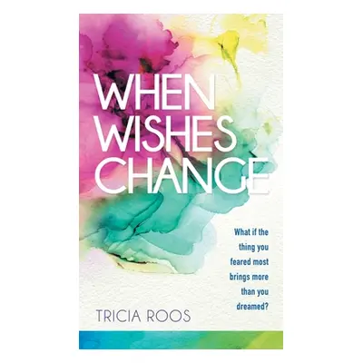 "When Wishes Change: What If the Thing You Feared Most Brings More Than You Dreamed?" - "" ("Roo