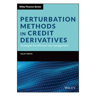 "Perturbation Methods in Credit Derivatives: Strategies for Efficient Risk Management" - "" ("Tu