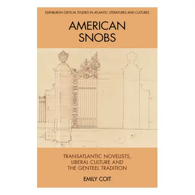 "American Snobs: Transatlantic Novelists, Liberal Culture and the Genteel Tradition" - "" ("Coit