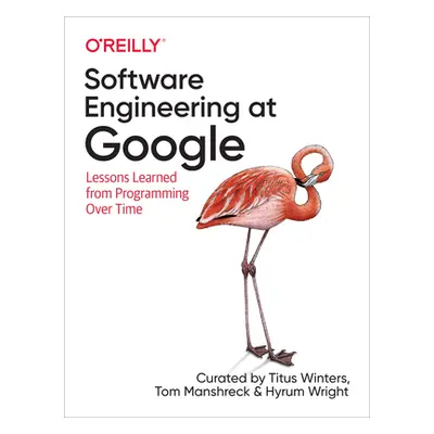 "Software Engineering at Google: Lessons Learned from Programming Over Time" - "" ("Winters Titu