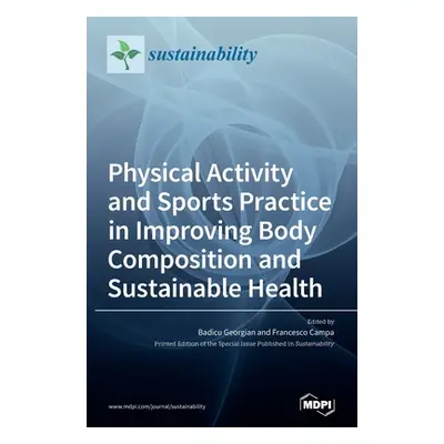 "Physical Activity and Sports Practice in Improving Body Composition and Sustainable Health" - "