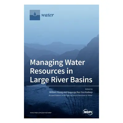 "Managing Water Resources in Large River Basins" - "" ("Young William")