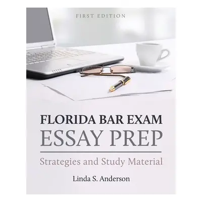 "Florida Bar Exam Essay Prep: Strategies and Study Material" - "" ("Anderson Linda S.")